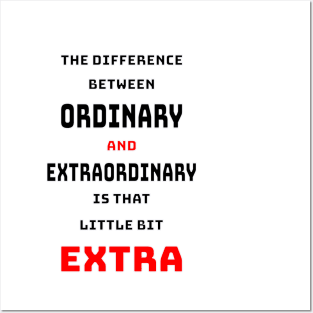 The difference between ordinary and extraordinary is that little extra Posters and Art